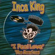 Inca King - I Feel Love (The Remixes)
