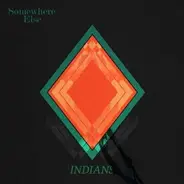 Indians - Somewhere Else