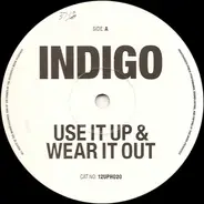Indigo / Utopia - Use It Up & Wear It Out / Feel The Need In Me