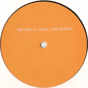 The Infadels - Love Like Semtex