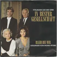Ingrid Peters - Bleib Bei Mir (Titelmusik Zur ARD Serie In Bester Gesellschaft)