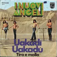 I Nuovi Angeli - Uakadi - Uakadu / Tira E Molla