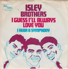 The Isley Brothers - I Guess I'll Always Love You / I Hear A Symphony