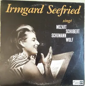 Irmgard Seefried - Irmgard Seefried Singt Mozart, Schubert, Schumann, Wolf