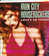 Iron City Houserockers - Love's So Tough