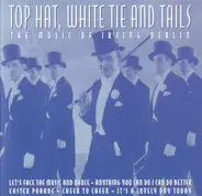 Irving Berlin - Top Hat, White Tie And Tails - The Music of Irving Berlin