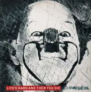 It's Immaterial - Life's Hard and Then You Die