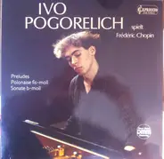 Chopin / Ivo Pogorelich - Preludes / Sonate B-Moll / Polonaise Fis-Moll