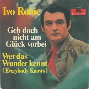Ivo Robic - Geh Doch Nicht Am Glück Vorbei / Wer Das Wunder Kennt (Everybody Knows)