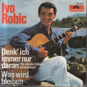 Ivo Robic - Denk' Ich Immer Nur Daran (So Wie Es Früher Einmal War)