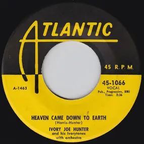 Ivory Joe Hunter - Heaven Came Down To Earth / I Want Somebody