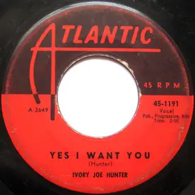Ivory Joe Hunter - Yes I Want You / You Flip Me Baby