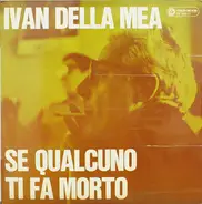 Ivan Della Mea - Se Qualcuno Ti Fa Morto