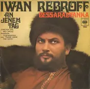 Ivan Rebroff - An Jenem Tag / Bessarabyanka