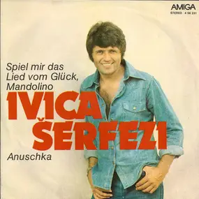 Ivica Serfezi - Spiel Mir Das Lied Vom Glück, Mandolino / Anuschka