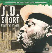 J. D. Short - The Sonet Blues Story - A Last Legacy Of Blues From A Pioneer Delta Singer