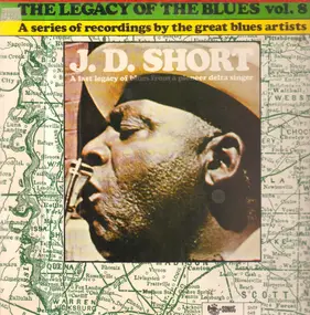 J.D. Short - The Legacy Of The Blues vol. 8
