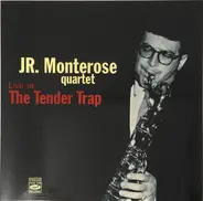 J. R. Monterose Quartet - Live At The Tender Trap