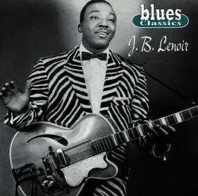 J.B. Lenoir - Blues Classics