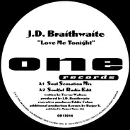 J.D. Braithwaite - Love Me Tonight
