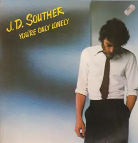 J. D. Souther - You're Only Lonely