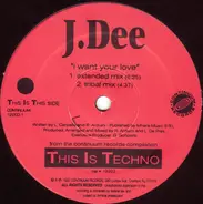 J.Dee - I Want Your Love (Remixes)