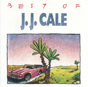 J. J. Cale - Best Of J.J. Cale