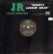 J.R. Get Money - Shorty Lookin' Me