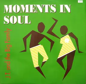 J.T. And The Big Family - Moments in Soul