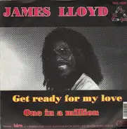 James Lloyd - Get Ready For My Love / One In A Million