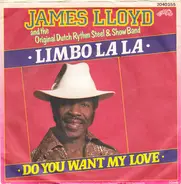 James Lloyd, The Dutch Rhythm Steel & Showband - Limbo La La / Do You Want My Love