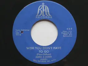 James & Bobby Purify - Wish You Didn't Have To Go