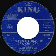 James Brown & The Famous Flames - I Guess I'll Have To Cry, Cry, Cry