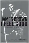 James Brown - I Feel Good: A Memoir of a Life of Soul