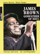 James Brown/Bruce Tucker - James Brown Godfather of Soul. Schwarz und stolz. Die autobiographie