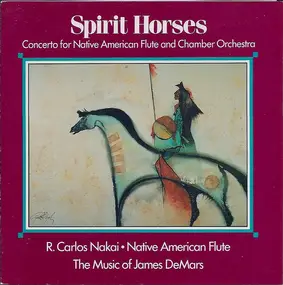 R. Carlos Nakai - Spirit Horses (Concerto for Native American Flute and Chamber Orchestra)