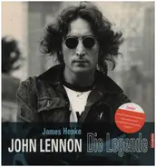James Henke - John Lennon. Die Legende