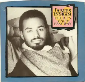 James Ingram - There's No Easy Way