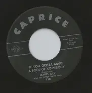 James Ray - If You Gotta Make A Fool Of Somebody