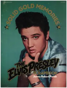 Elvis Presley - THE ELVIS PRESLEY SCRAPBOOK - Solid Gold Memories