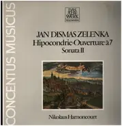 Jan Dismas Zelenka (Harnoncourt) - Hipocondrie • Ouverture À 7 • Sonata II