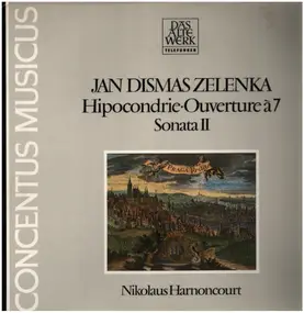 Jan Dismas Zelenka - Hipocondrie • Ouverture À 7 • Sonata II