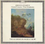 Jan Václav Antonín Stamic ; The The Academy Of Ancient Music - Clarinet Concerto / Three Symphonies