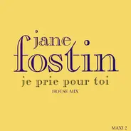 Jane Fostin - Je Prie Pour Toi (House Mix)