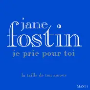 Jane Fostin - Je Prie Pour Toi / La Taille De Ton Amour