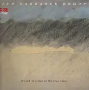 Jan Garbarek Group - It's OK to Listen to the Gray Voice