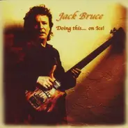 Jack Bruce - Doing This ....On Ice!