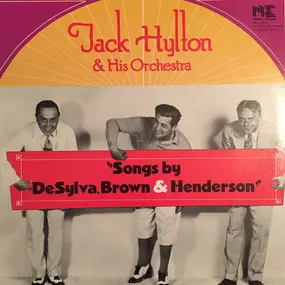 Jack Hylton - Songs by DeSylva, Brown and Henderson