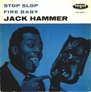 Jack Hammer With Harry King Orchestra - Stop Slop / Fire Baby