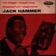 Jack Hammer - The Wiggle / The Wiggling Fool